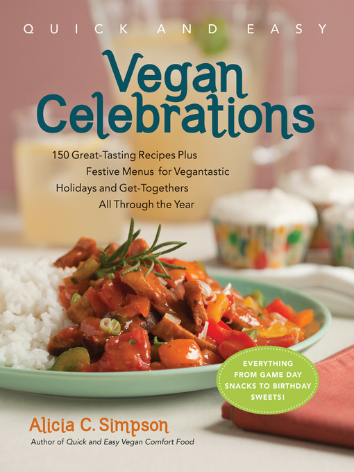 Title details for Quick & Easy Vegan Celebrations by Alicia C. Simpson - Available